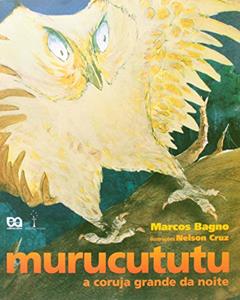 Murucututu. A Coruja Grande da Noite, do autor Marcos Bagno