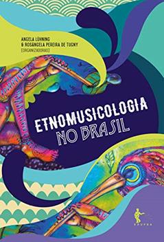 Etnomusicologia no Brasil, do autor Angela Lühning; Rosângela Pereira de Tugny