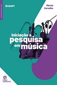 Ler Iniciação à Pesquisa em Música, do autor Márcia Carvalho