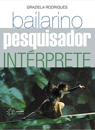 Ler Bailarino, Pesquisador e Intérprete, do autor Graziela Rodrigues