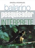 Ler Bailarino, Pesquisador e Intérprete, do autor Graziela Rodrigues