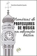 Ler Memórias de professores de música na educação básica, do autor Tainá Maria Magalhães Façanha