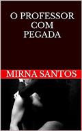 Ler O PROFESSOR COM PEGADA (NOITES QUENTES E ÚMIDAS: VINTE CONTOS PARA LER NA CAMA), do autor MIRNA SANTOS Ler O PROFESSOR COM PEGADA (NOITES QUENTES E ÚMIDAS: VINTE CONTOS PARA LER NA CAMA), do autor MIRNA SANTOS