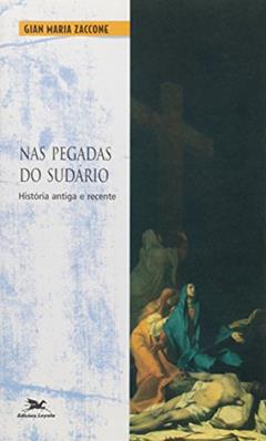 Nas pegadas do Sudário: História antiga e recente: 3, do autor Gian Maria Zaccone