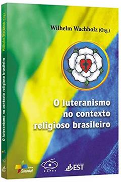 Luteranismo no Contexto Religioso Brasileiro, o - 1, do autor Wachholz