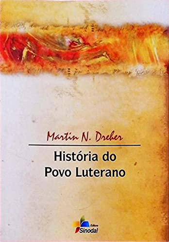 Ler Historia do Povo Luterano - 1ª, do autor Dreher- Martin N.