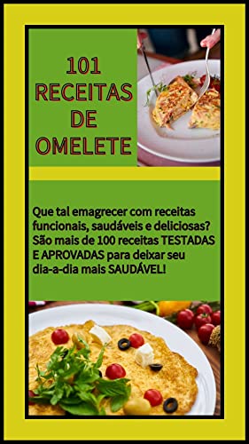 Ler 101 RECEITAS DE OMELETE: Que tal emagrecer com receitas funcionais, saudáveis e deliciosas? São mais de 100 receitas TESTADAS E APROVADAS para deixar seu dia-a-dia mais SAUDÁVEL!, do autor JOAO FREITAS