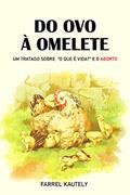 Ler Do ovo à omelete: um tratado sobre "o que é vida?" e o aborto, do autor Farrel Kautely Ler Do ovo à omelete: um tratado sobre "o que é vida?" e o aborto, do autor Farrel Kautely