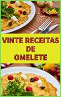 Ler VINTE RECEITAS DE OMELETE, do autor JOAO FREITAS; JOAO FREITAS