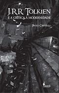 Ler J. R. R. Tolkien e a Crítica à Modernidade, do autor Paulo Cristelli Ler J. R. R. Tolkien e a Crítica à Modernidade, do autor Paulo Cristelli