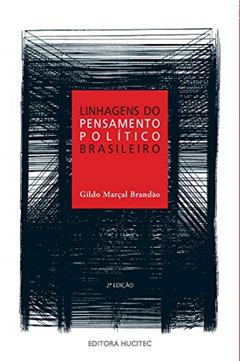Ler Linhagens do pensamento político brasileiro, do autor Gildo Marçal Brandão Ler Linhagens do pensamento político brasileiro, do autor Gildo Marçal Brandão