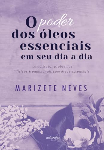 Ler O poder dos óleos essenciais em seu dia a dia, do autor Marizete Neves