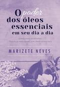Ler O poder dos óleos essenciais em seu dia a dia, do autor Marizete Neves