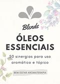 Ler Blends Óleos Essenciais: 50 sinergias para uso aromático e tópico, do autor Bem Estar Aromaterapia