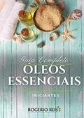 Ler Óleos Essenciais - Guia Completo para Iniciantes, do autor Rogerio dos Reis Ferreira Ler Óleos Essenciais - Guia Completo para Iniciantes, do autor Rogerio dos Reis Ferreira