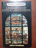 Ler Linhagens Do Estado Absolutista, do autor Perry Anderson
