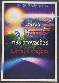 Louvo a Deus nas Provações, do autor João Rodrigues Vieira
