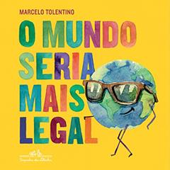 O mundo seria mais legal, do autor Marcelo Tolentino