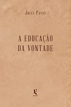 A Educação da Vontade, do autor Jules Payot