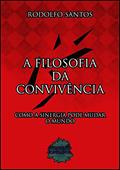 Ler A filosofia da convivência: Como a sinergia pode mudar o mundo, do autor Rodolfo Santos
