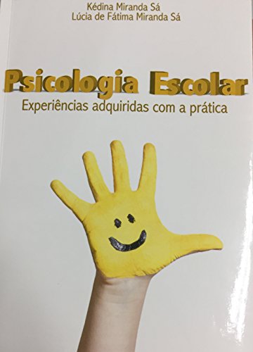 Ler Psicologia escolar: Experiências adquiridas com a prática, do autor Kédina Miranda Sá; Lúcia de Fátima Miranda Sá