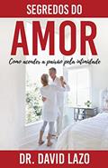 Ler Segredos Do Amor: Como acender a paixão pela intimidade, do autor Dr David Lazo Ler Segredos Do Amor: Como acender a paixão pela intimidade, do autor Dr David Lazo