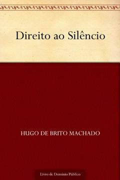 Direito ao Silêncio, do autor Hugo de Brito Machado