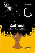 Ler Antônia e a Caça ao Tesouro Cósmico, do autor Alan Alves Brito