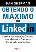 Ler Obtendo O Máximo Do Linkedin, do autor Dan Sherman Ler Obtendo O Máximo Do Linkedin, do autor Dan Sherman