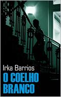 Ler O coelho branco, do autor Irka Barrios