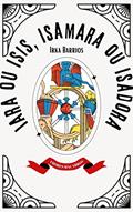 Ler Iara ou Ísis, Isamara ou Isadora: Coleção Amores Macabros - Clube de Leitura Escuro Medo, do autor Irka Barrios
