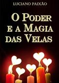 Ler O Poder e a Magia das Velas, do autor Luciano Paixão