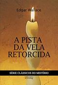 Ler A Pista da Vela Retorcida, do autor Edgar Wallace