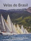 Ler Velas do Brasil. A Trajetória do Esporte que Conquistou Maior Número de Medalhas Para o País, do autor Maria Elizabeth Labouriau