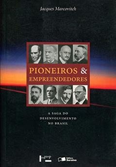 Pioneiros e Empreendedores - Volume 1, do autor Jacques Marcovitch