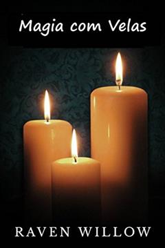 Magia Com Velas, do autor Raven Willow