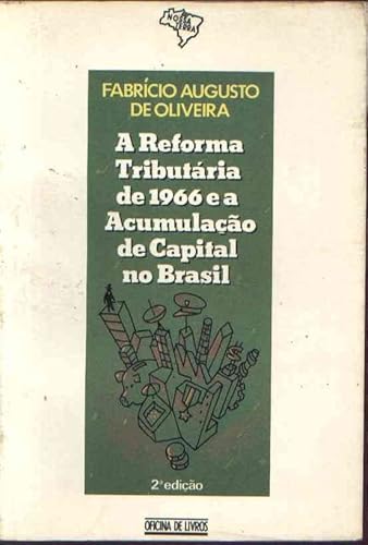 A Reforma Tributaria De 1966 E A Acumulacao De Capital No Brasil (Colecao Nossa Terra) (Portuguese Edition), do autor Fabricio Augusto De Oliveira
