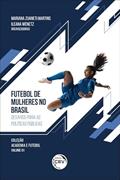 Ler Futebol de mulheres no brasil: Desafios para as políticas públicas, do autor Mariana Zuaneti Martins; Ileana Wenetz