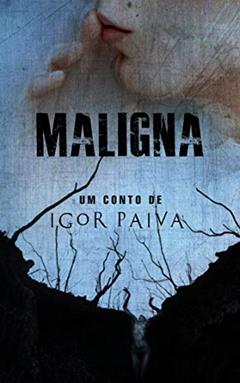 Maligna, do autor Igor Paiva