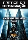 Ler Prática da Conspiração: A Agenda Maligna (PARTE 1) (Prática da Conspiração: A Agenda Maligna (Trilogia)), do autor Nando Henrique F.A