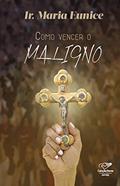 Ler Como vencer o maligno, do autor Ir. Maria Eunice