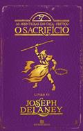 Ler O sacrifício - As aventuras do caça-feitiço - vol. 6, do autor Joseph Delaney Ler O sacrifício - As aventuras do caça-feitiço - vol. 6, do autor Joseph Delaney