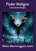 Ler Poder Maligno, do autor Milton Alberto Eggers Junior Ler Poder Maligno, do autor Milton Alberto Eggers Junior