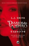 Ler Espectro - Diários do vampiro: Caçadores - vol. 1, do autor L. J. Smith Ler Espectro - Diários do vampiro: Caçadores - vol. 1, do autor L. J. Smith
