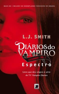 Espectro - Diários do vampiro: Caçadores - vol. 1, do autor L. J. Smith