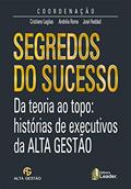 Ler Segredos do Sucesso. Da Teoria ao Topo. Histórias de Executivos da Alta Gestão, do autor Cristiano Lagôas Ler Segredos do Sucesso. Da Teoria ao Topo. Histórias de Executivos da Alta Gestão, do autor Cristiano Lagôas