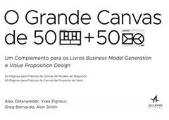 Ler O Grande Canvas de 50 Páginas Para Práticas de Canvas de Modelo de Negócios e 50 Páginas Para Práticas de Canvas de Proposta de Valor, do autor Yves Pigneur; Alexander Osterwalder Ler O Grande Canvas de 50 Páginas Para Práticas de Canvas de Modelo de Negócios e 50 Páginas Para Práticas de Canvas de Proposta de Valor, do autor Yves Pigneur; Alexander Osterwalder