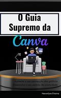 Ler O Guia Supremo da Canva, do autor Heeverlyne Etienne