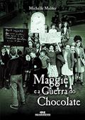 Ler Maggie e a Guerra do Chocolate, do autor Michelle Mulder