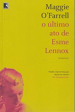 O Último Ato De Esme Lennox, do autor Maggie O Farrel